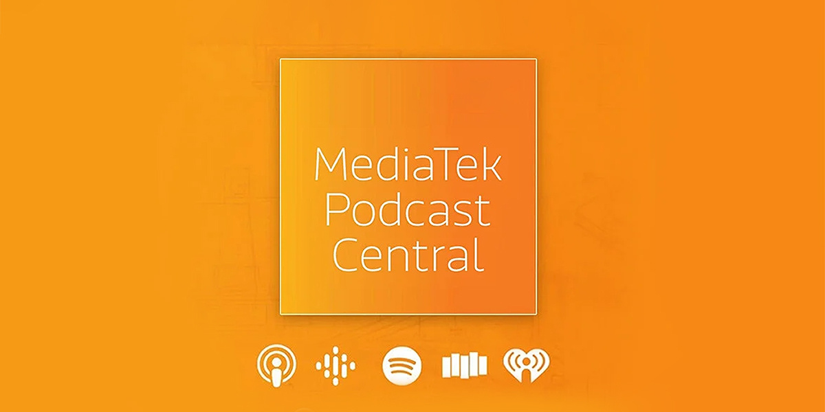 MediaTek Podcast Central - Episode 1